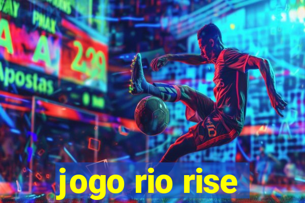 jogo rio rise